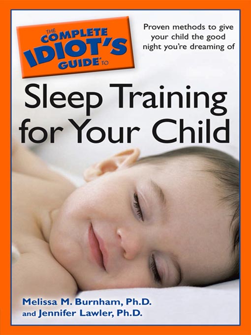 Title details for The Complete Idiot's Guide to Sleep Training your Child by Melissa Burnham - Available